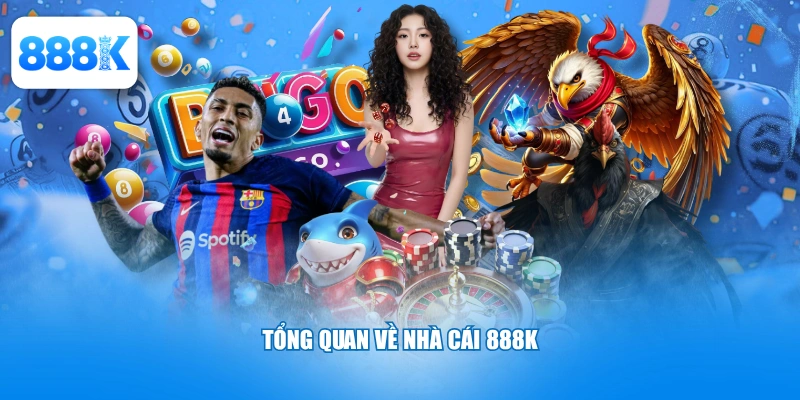 Tổng quan về nhà cái 888K