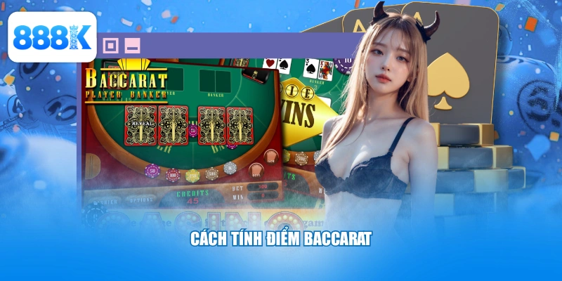 Cách tính điểm baccarat
