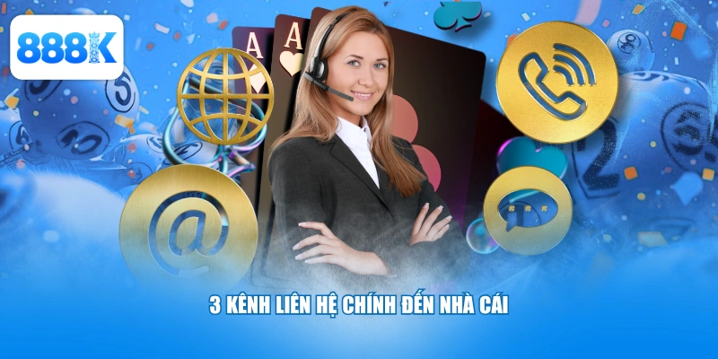 3 kênh liên hệ chính đến nhà cái