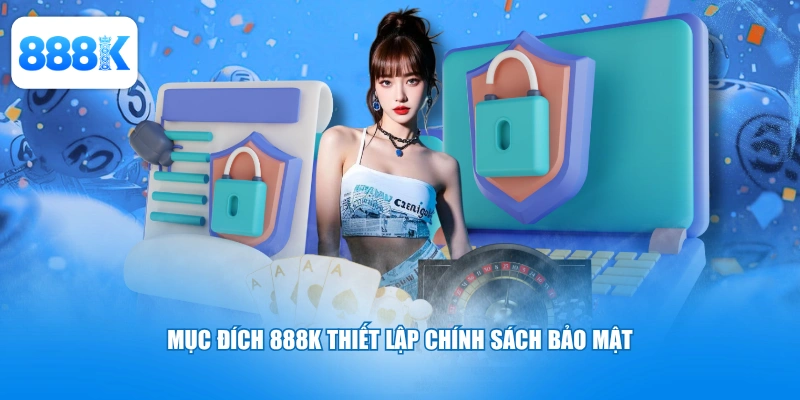 Mục đích 888K thiết lập chính sách bảo mật