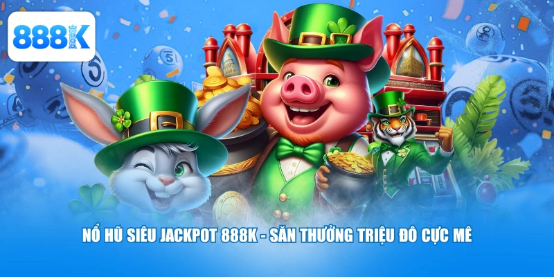 Nổ Hũ Siêu Jackpot