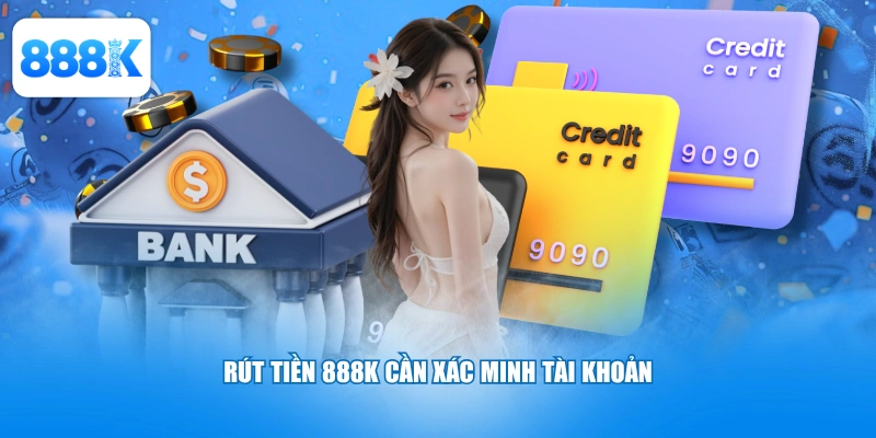 Rút tiền 888K cần xác minh tài khoản