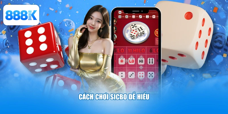 Cách chơi sicbo dễ hiểu