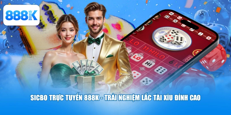 Sicbo Trực Tuyến 888K