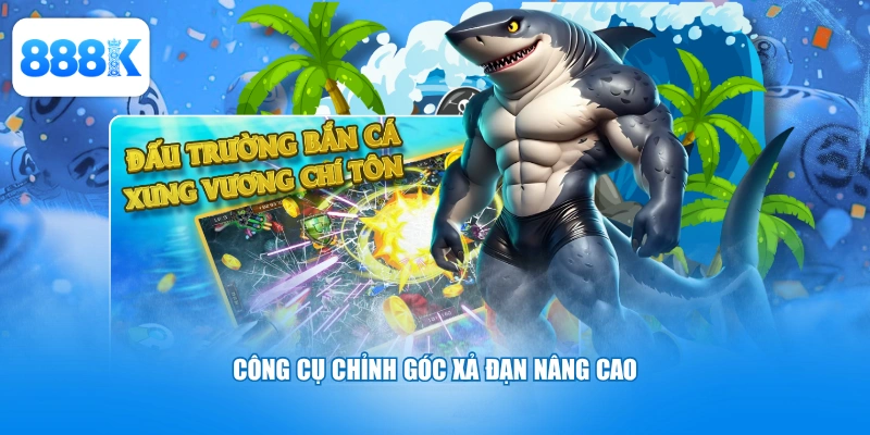 Công cụ chỉnh góc xả đạn nâng cao