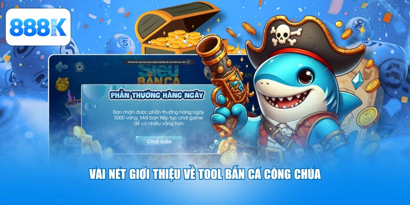 Vài nét giới thiệu về tool bắn cá công chúa