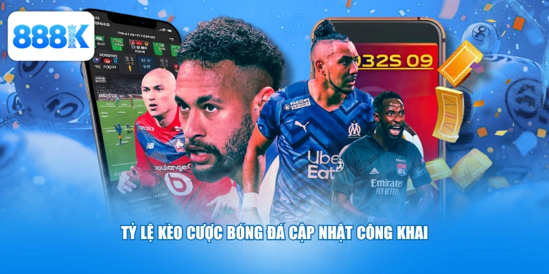 Tỷ lệ kèo cược bóng đá cập nhật công khai